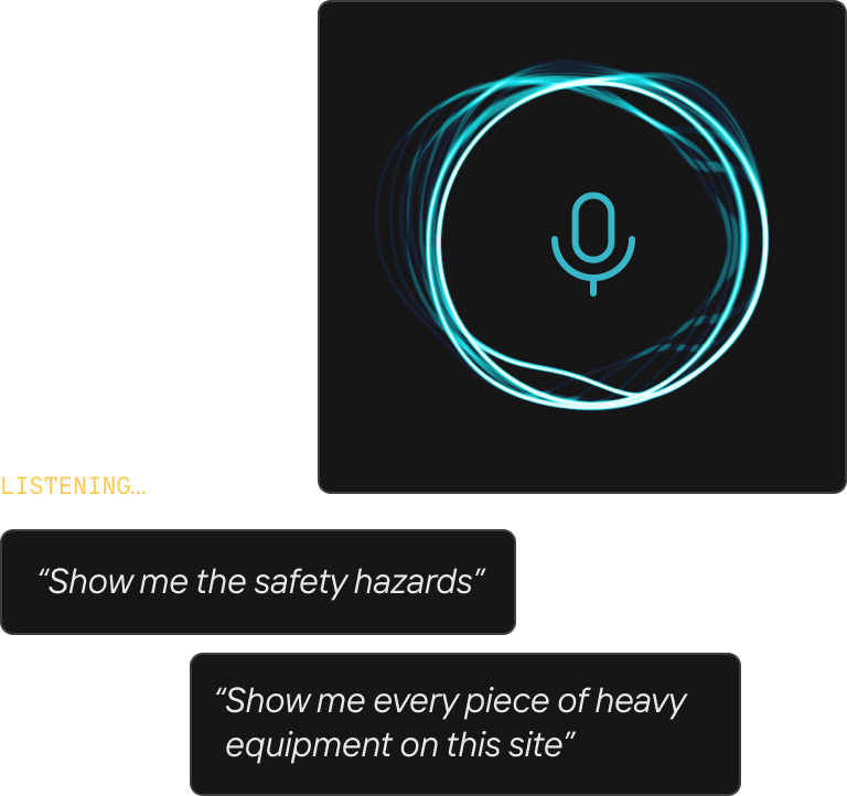 Depiction of microphone listening to prompts such as 'Show me the safety hazards' and 'Show me every piece of heavy equipment on this site'